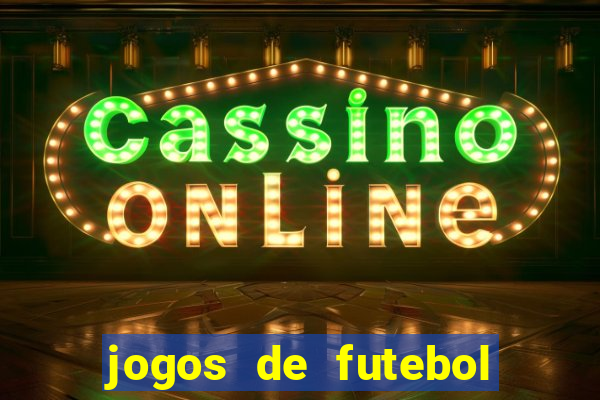 jogos de futebol com dinheiro infinito